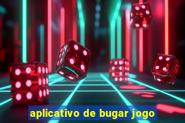 aplicativo de bugar jogo